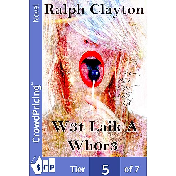 W3t Laik A Wh0r3, "Ralph" "Clayton"