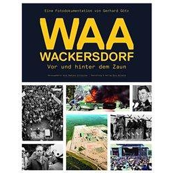 WAA Wackersdorf - Vor und hinter dem Zaun