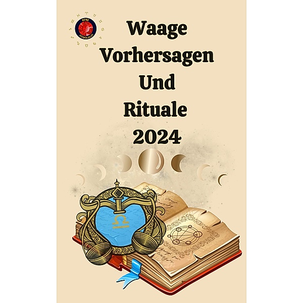 Waage Vorhersagen Und Rituale  2024, Alina A Rubi, Angeline Rubi