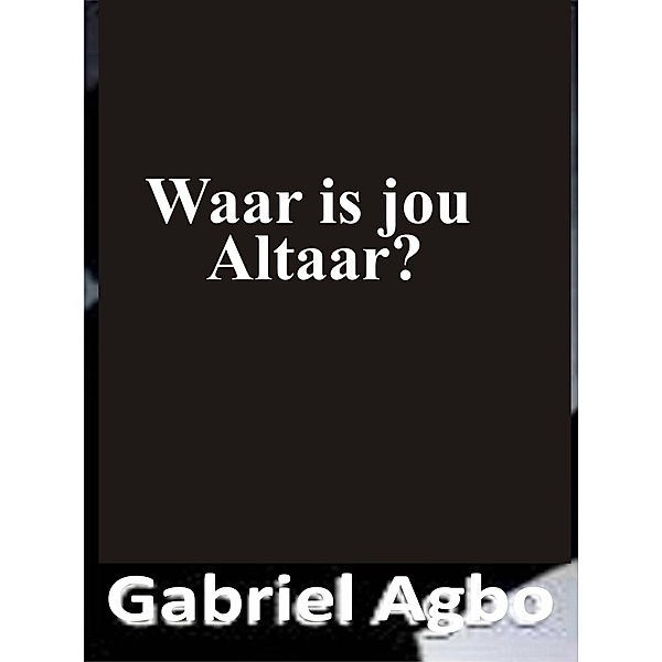 Waar is jou altaar?, Gabriel Agbo