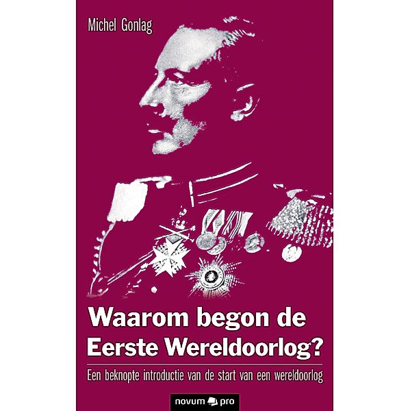 Waarom begon de Eerste Wereldoorlog?, Michel Gonlag