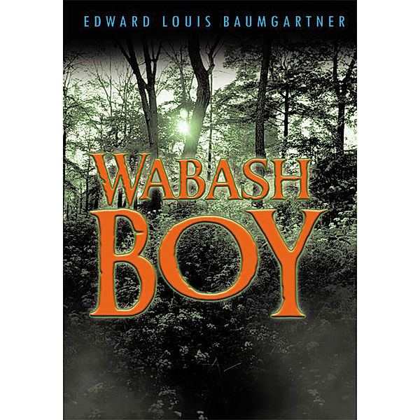 Wabash Boy, Edward Louis Baumgartner