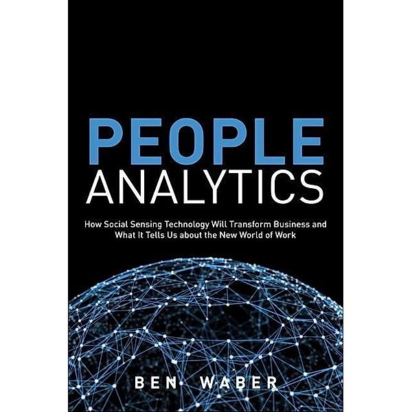 Waber, B: People Analytics, Ben Waber