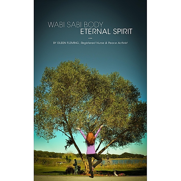 Wabi Sabi Body: Eternal Spirit / Eileen Fleming, Eileen Fleming