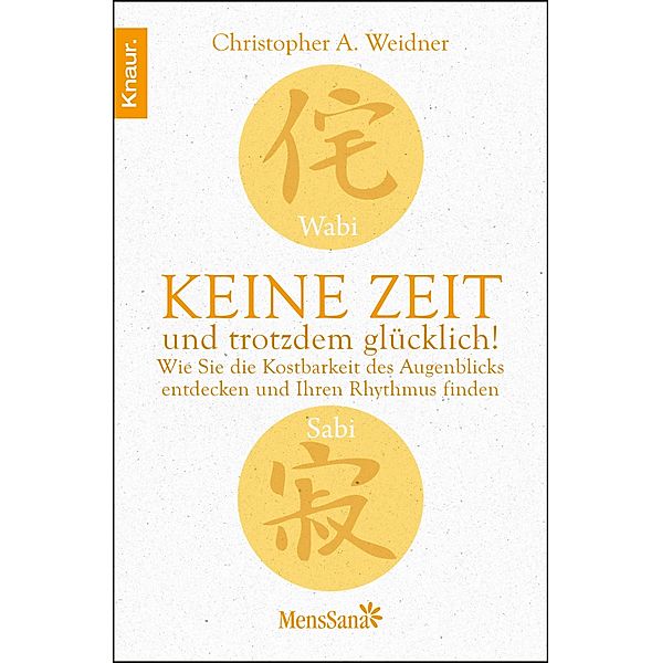 Wabi Sabi  - Keine Zeit und trotzdem glücklich!, Christopher A. Weidner