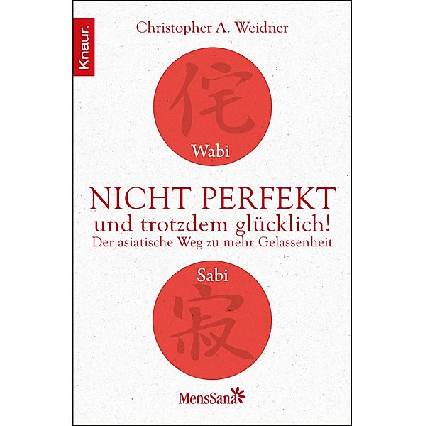 Wabi Sabi - Nicht perfekt und trotzdem glücklich!, Christopher A. Weidner
