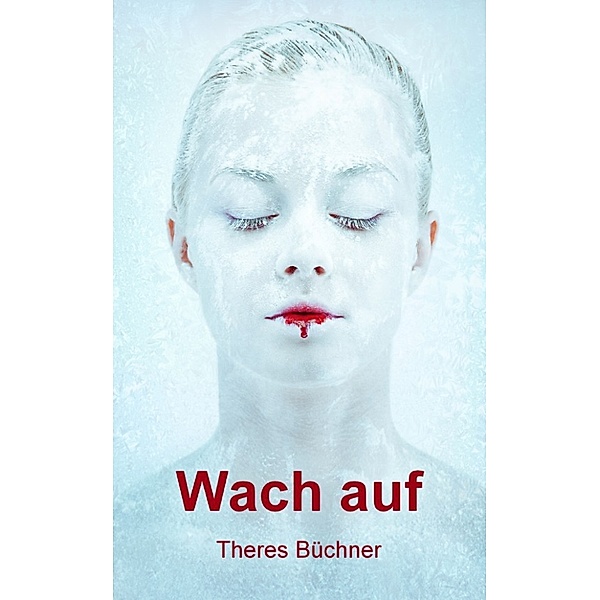 Wach auf, Theres Büchner