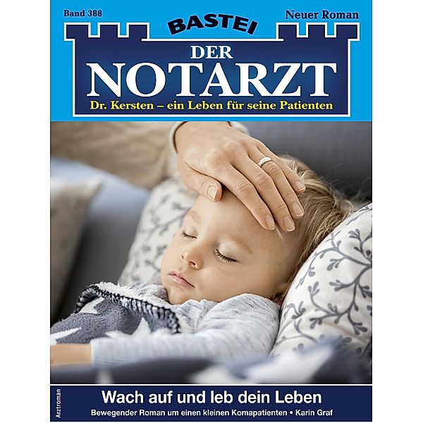 Wach auf und leb dein Leben / Der Notarzt Bd.388, Karin Graf