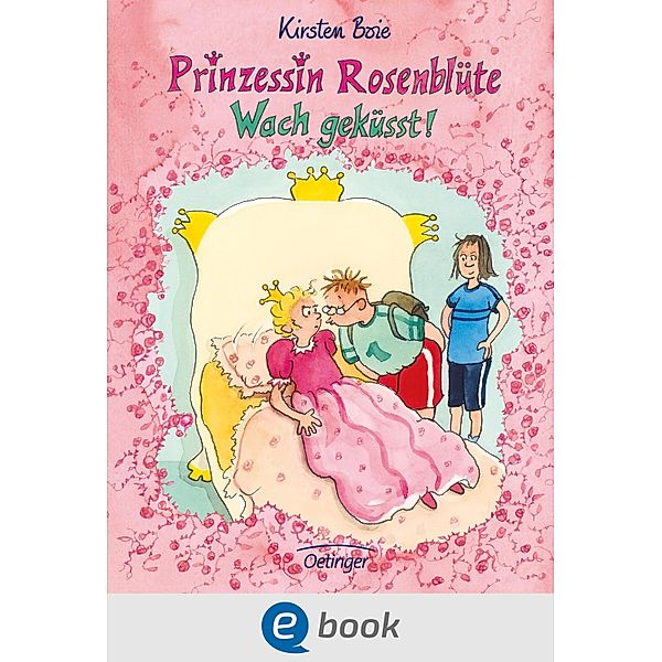 Wach geküsst! / Prinzessin Rosenblüte Bd.2, Kirsten Boie