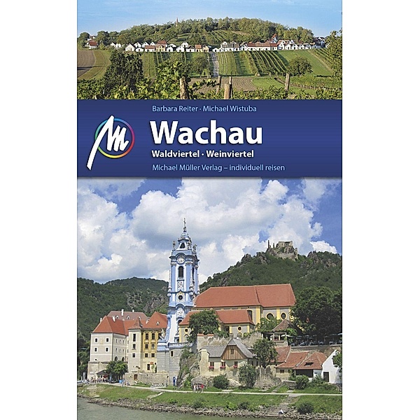 Wachau - Waldviertel, Weinviertel, Barbara Reiter, Michael Wistuba