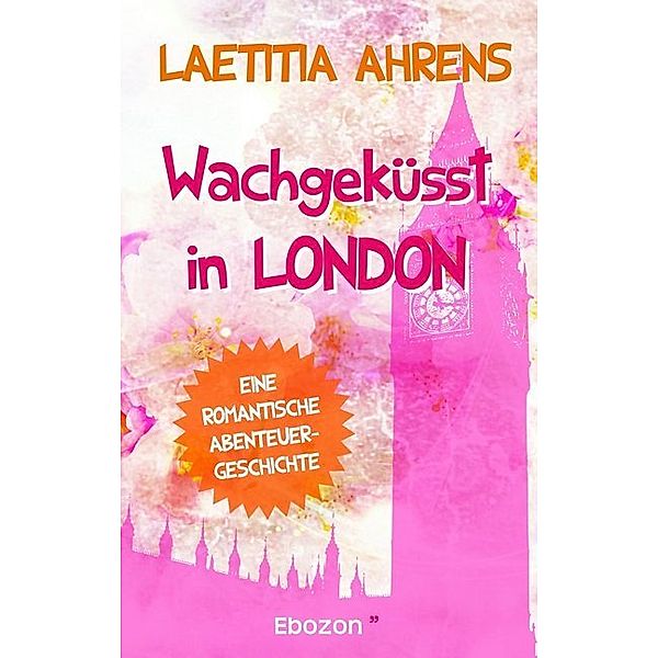 Wachgeküsst in London, Ahrens Laetitia