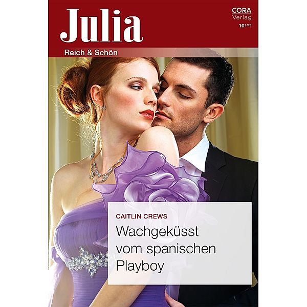 Wachgeküsst vom spanischen Playboy / Julia (Cora Ebook) Bd.102020, Caitlin Crews