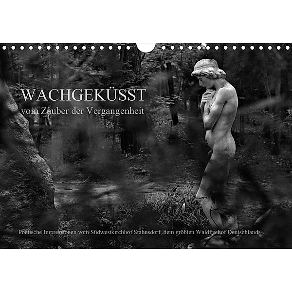 Wachgeküsst - Vom Zauber der Vergangenheit - Südwestkirchhof Stahnsdorf (Wandkalender 2021 DIN A4 quer), Anké Hunscha