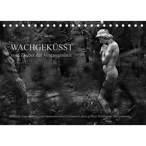 Wachgeküsst - Vom Zauber der Vergangenheit - Südwestkirchhof Stahnsdorf (Tischkalender 2023 DIN A5 quer), Anké Hunscha