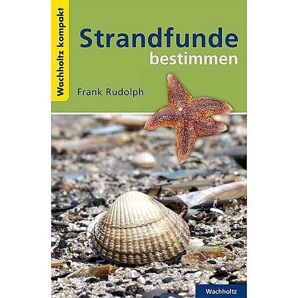 Wachholtz kompakt / Strandfunde bestimmen, Frank Rudolph