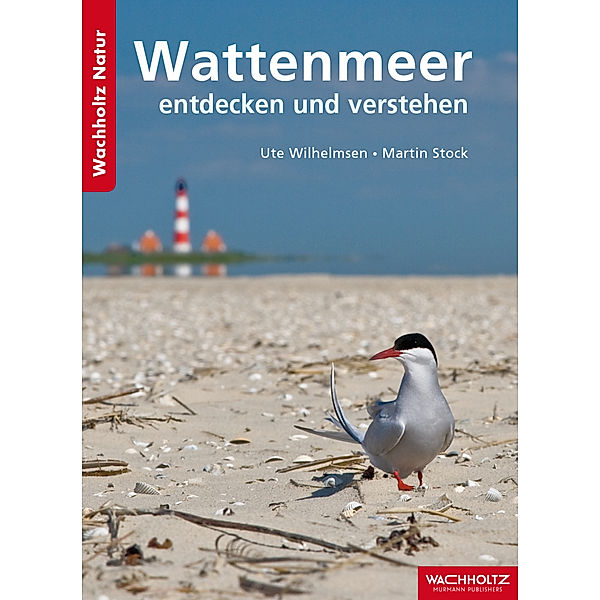 Wachholtz Natur / Wattenmeer entdecken und verstehen, Ute Wilhelmsen