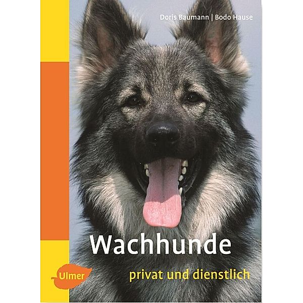 Wachhunde - privat und dienstlich, Doris Baumann, Bodo Hause