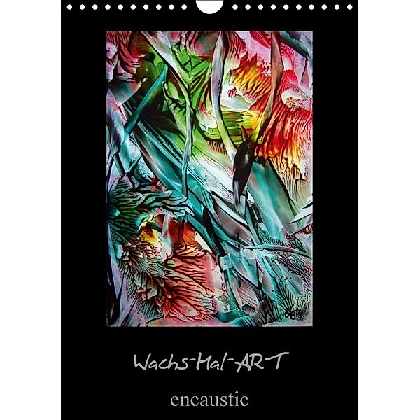 Wachs-Mal-ART encaustic (Wandkalender 2018 DIN A4 hoch), Stina de Luna