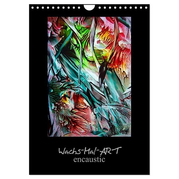 Wachs-Mal-ART encaustic (Wandkalender 2024 DIN A4 hoch), CALVENDO Monatskalender, Stina de Luna