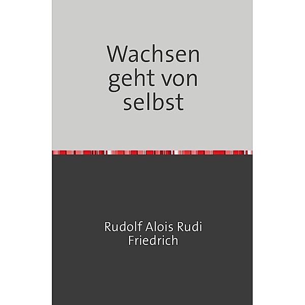 Wachsen geht von selbst, Rudolf Friedrich