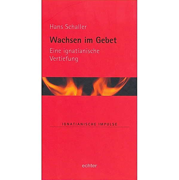Wachsen im Gebet / Ignatianische Impulse Bd.58, Hans Schaller