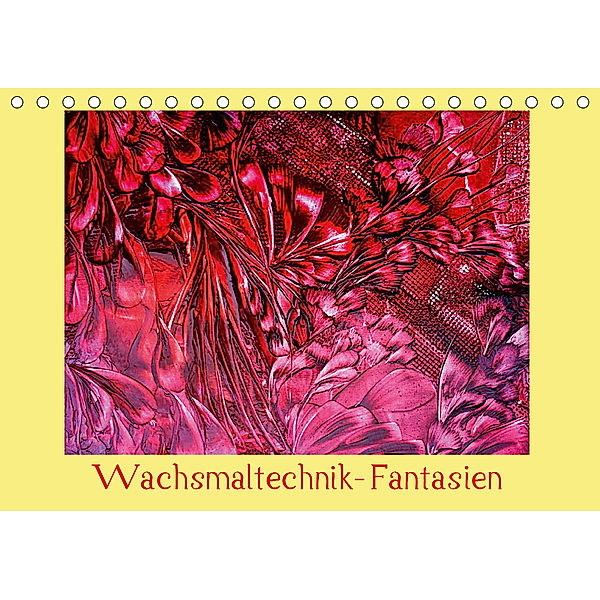 Wachsmaltechnik- Fantasien (Tischkalender 2019 DIN A5 quer), Colordreams63