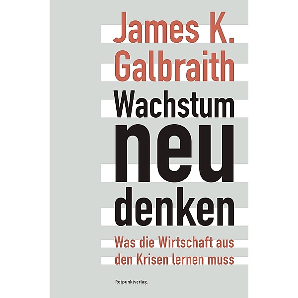 Wachstum neu denken, James K. Galbraith