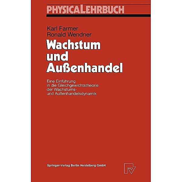 Wachstum und Außenhandel / Physica-Lehrbuch, Karl Farmer, Ronald Wendner