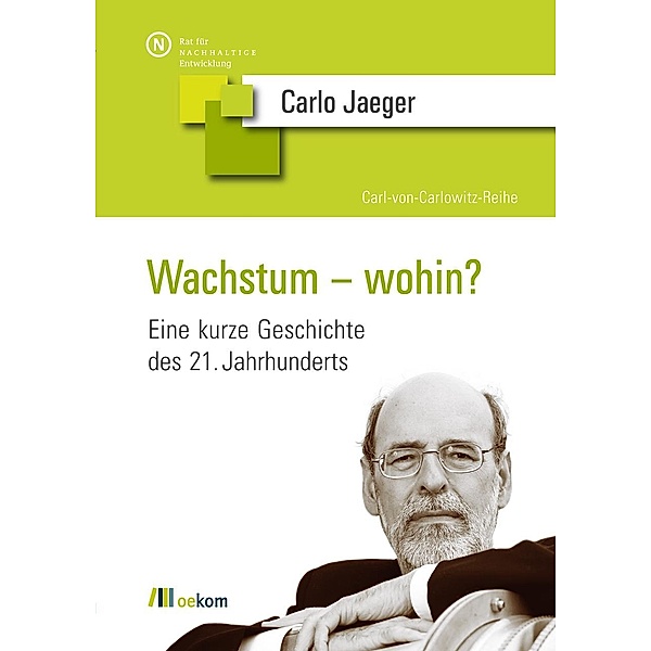Wachstum - wohin?, Carlo C. Jaeger