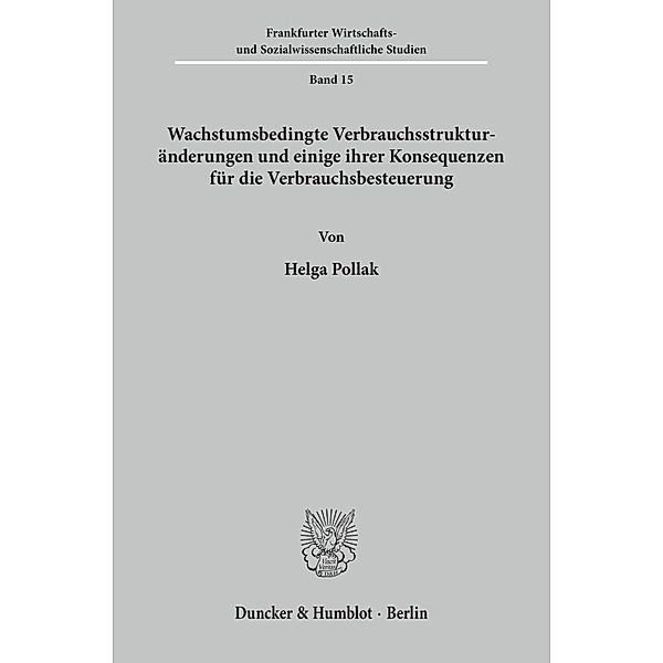 Wachstumsbedingte Verbrauchsstrukturänderungen und einige ihrer Konsequenzen für die Verbrauchsbesteuerung., Helga Pollak