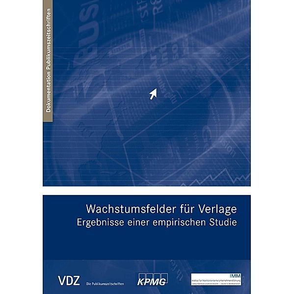 Wachstumsfelder für Verlage - Ergebnisse einer empirischen Studie (VDZ), Peter Beusch, Alexander von Reibnitz, Manfred Schwaiger