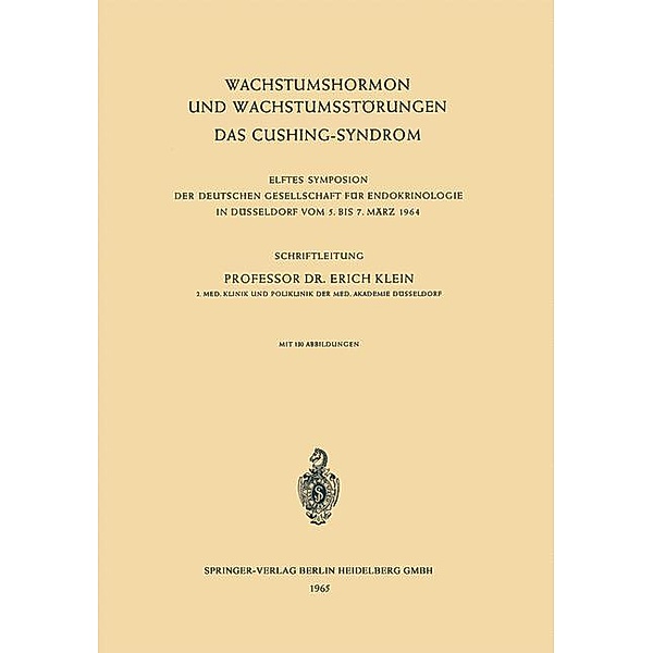 Wachstumshormon und Wachstumsstörungen Das Cushing-Syndrom / Symposion der Deutschen Gesellschaft für Endokrinologie Bd.11