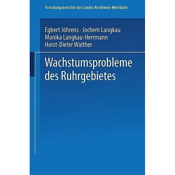 Wachstumsprobleme des Ruhrgebietes / Forschungsberichte des Landes Nordrhein-Westfalen Bd.2234, Egbert Jöhrens, Jochem Langkau, Monika Langkau-Herrmann, Horst-Dieter Walther