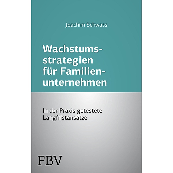 Wachstumsstrategien für Familienunternehmen, Joachim Schwass