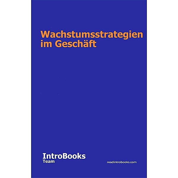 Wachstumsstrategien im Geschäft, IntroBooks Team