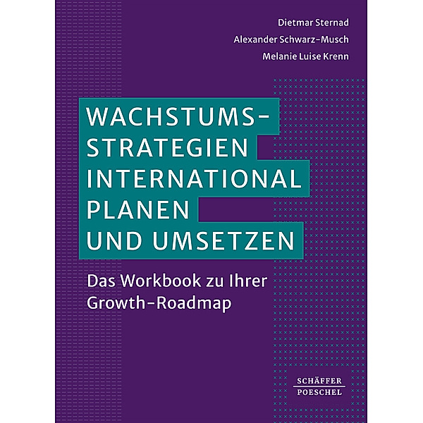Wachstumsstrategien international planen und umsetzen, Dietmar Sternad, Alexander Schwarz-Musch, Melanie Luise Krenn