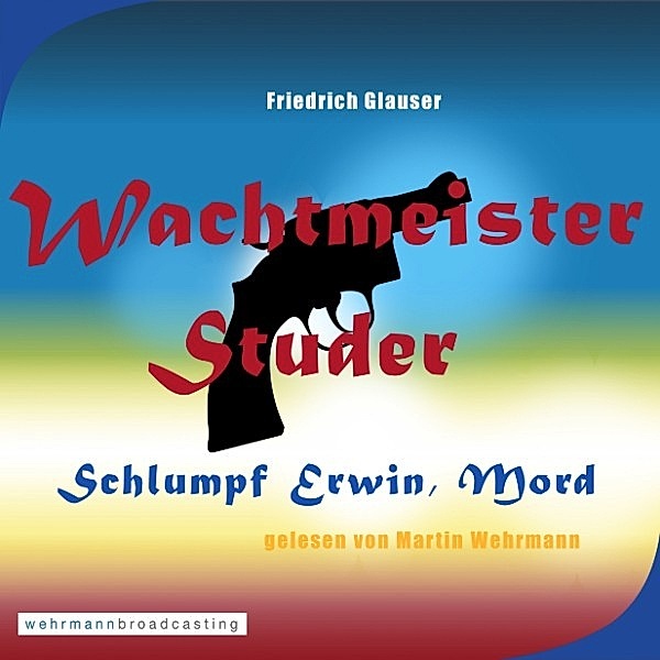 Wachtmeister Studer - Schlumpf Erwin, Mord, Martin Wehrmann