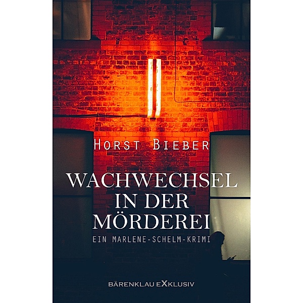 Wachwechsel in der Mörderei - Ein Marlene-Schelm-Krimi, Horst Bieber