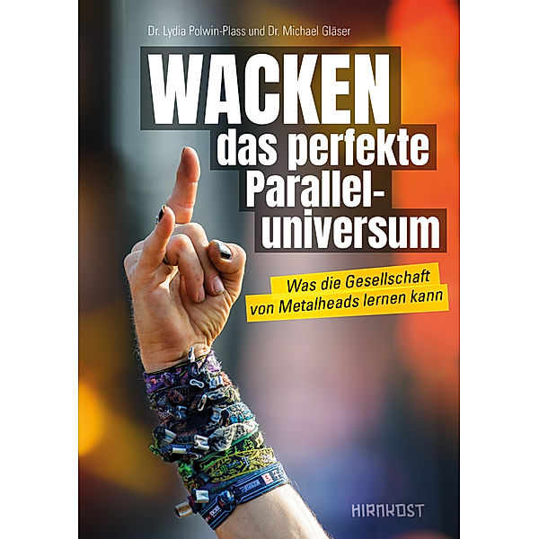 WACKEN - das perfekte Paralleluniversum, Dr. Lydia Polwin-Plass, Dr. Michael Gläser