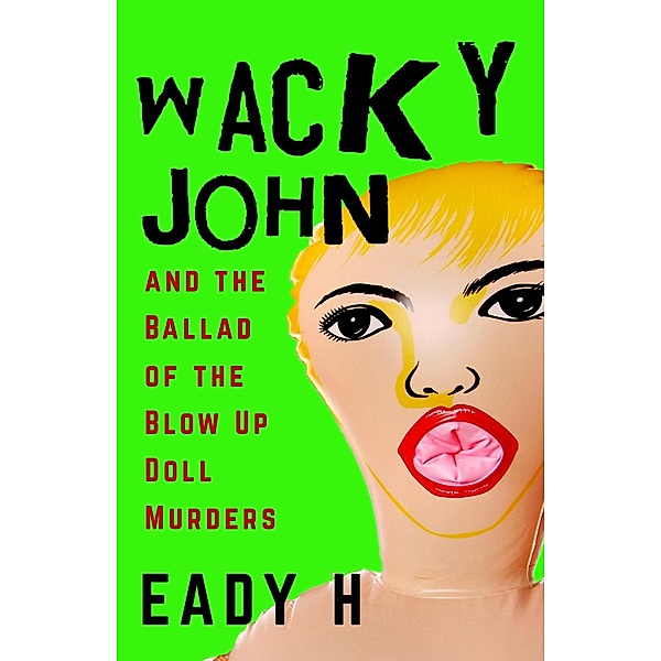 Wacky John, Eady H