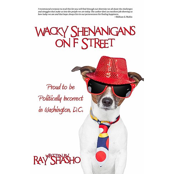 Wacky Shenanigans on F Street, Ray Shasho