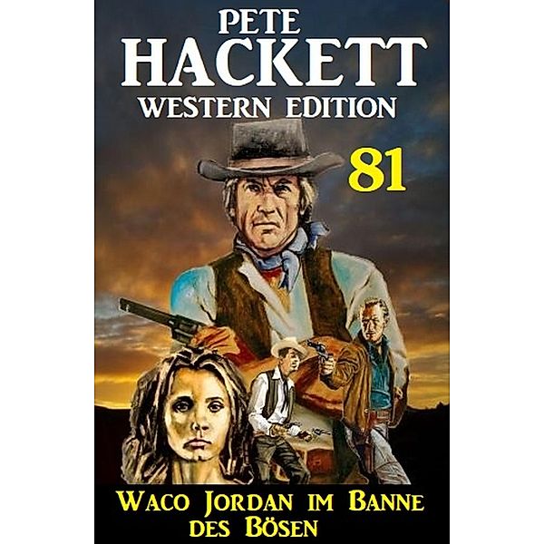 Waco Jordan im Banne des Bösen: Pete Hackett Western Edition 81, Pete Hackett