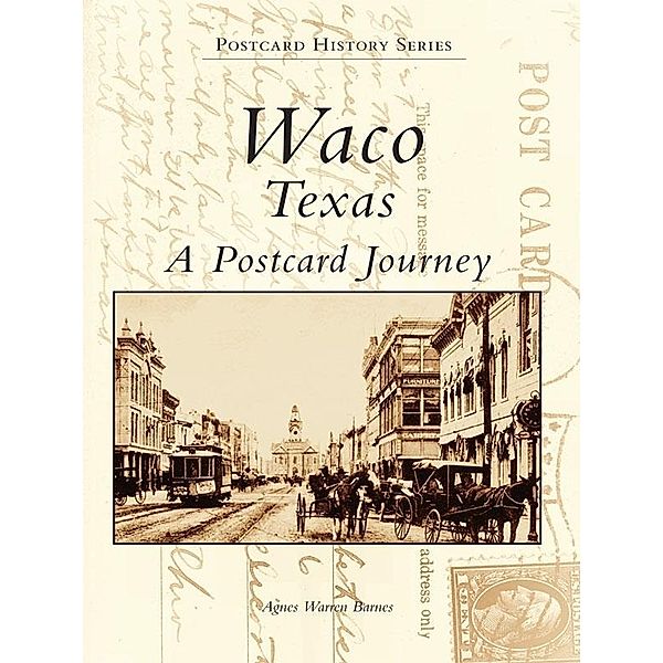 Waco, Texas A Postcard Journey, Agnes Warren Barnes
