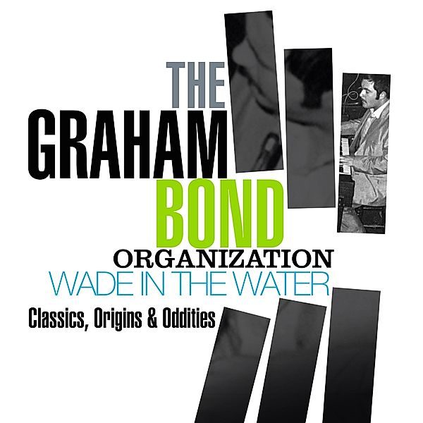 Wade In The Water-Classics,Origins & Oddities, The Graham Bond Organization