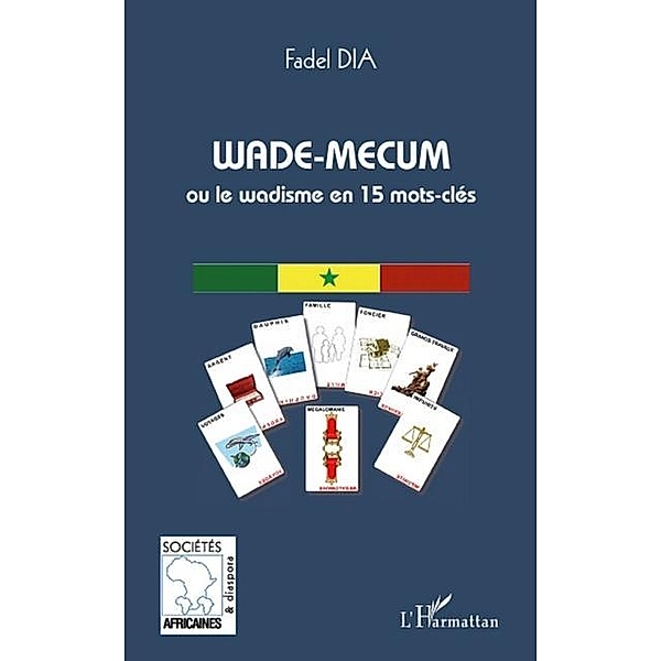 Wade-Mecum ou le Wadisme en 15mots-cles / Hors-collection, Martin Kuengienda