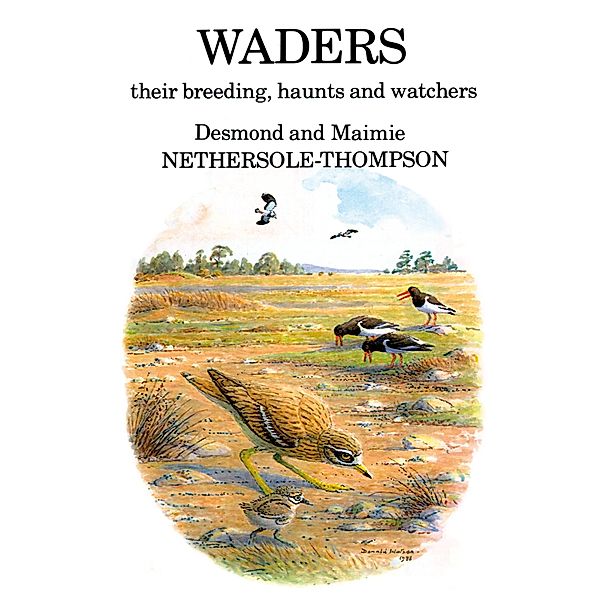 Waders: their Breeding, Haunts and Watchers, Desmond Nethersole-Thompson, Maimie Nethersole-Thompson