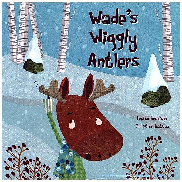 Wade's Wiggly Antlers, Louise Bradford