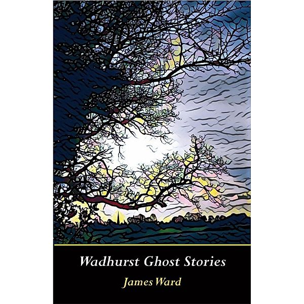 Wadhurst Ghost Stories, James Ward