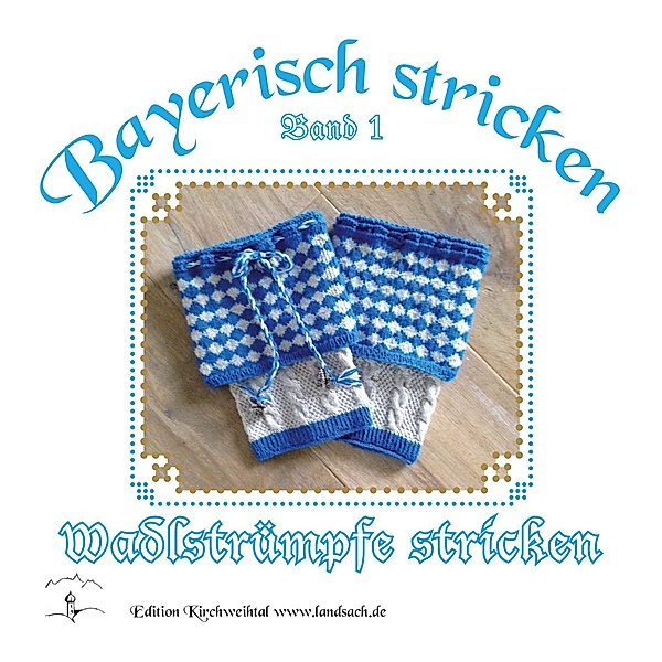 Wadlstrümpfe stricken / Bayerisch stricken Bd.1, Theresia Ostendorfer