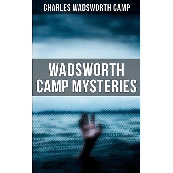 Wadsworth Camp Mysteries, Charles Wadsworth Camp